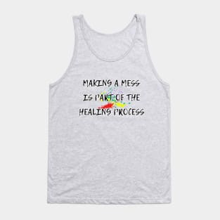 Making a mess is part of the healing process, funny gifts, occupational therapy Tank Top